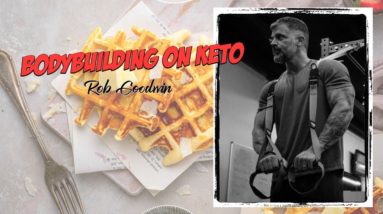 Bodybuilding on a Keto Diet - Is It Possible? | Interview with Rob Goodwin